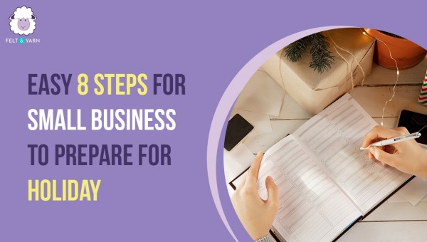 Easy 8 Steps For Small Handmade Business To Prepare For Holiday