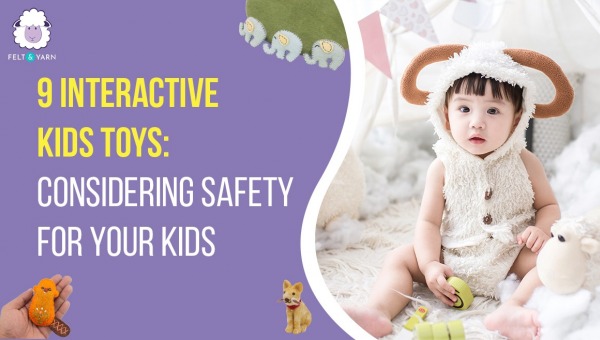 9 Interactive Kids Toys Considering Safety for your Kids