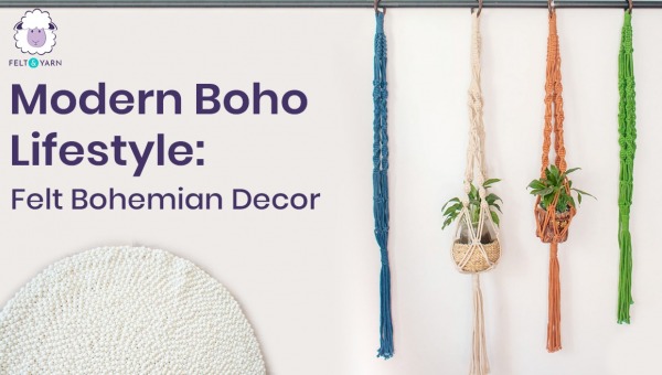 Modern Boho lifestyle: Felt Bohemian Decor