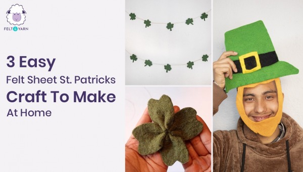 3 Easy Felt Sheet St. Patricks Craft To Make At Home