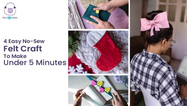 4 Easy No-sew Felt Craft To Make Under 5 Minutes