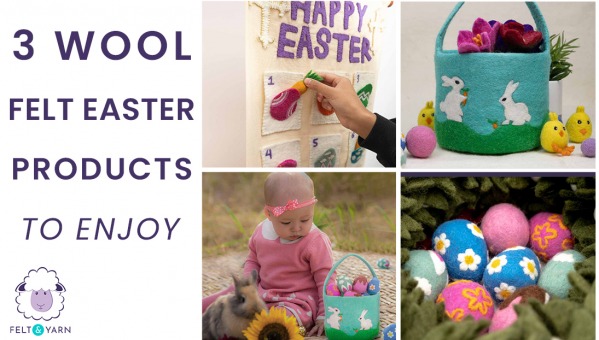3 Wool Felt Easter Products To Enjoy